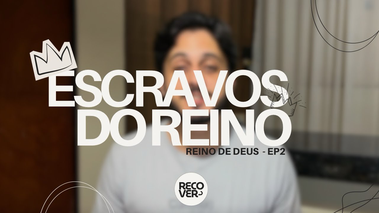 VOCÊ PRECISA SER UM ESCRAVO/SERVO NO REINO - REINO DE DEUS ep II
