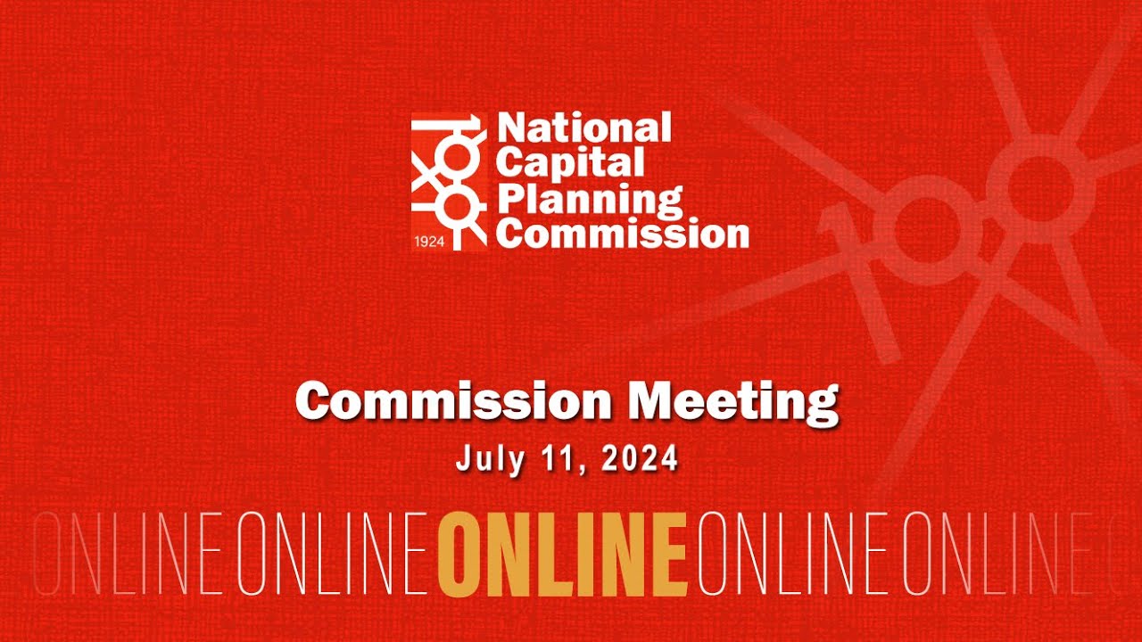 National Capital Planning Commission (USA) Meeting, July 11, 2024