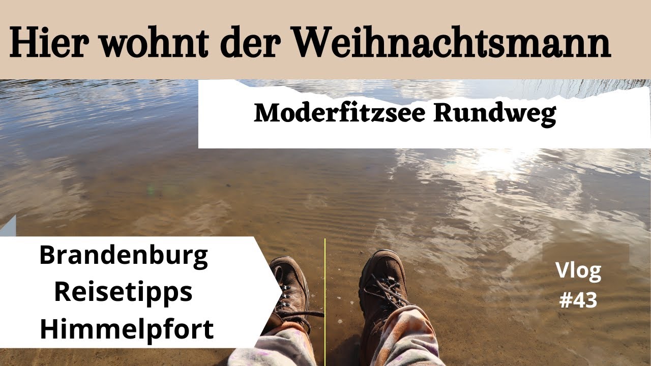 #43 Ausflugstipps Brandenburg | Himmelpfort | wohnt dort der Weihnachtsmann🤔| Moderfitzsee | Wandern