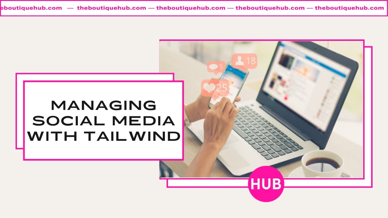 Managing Social Media with the Tailwind App