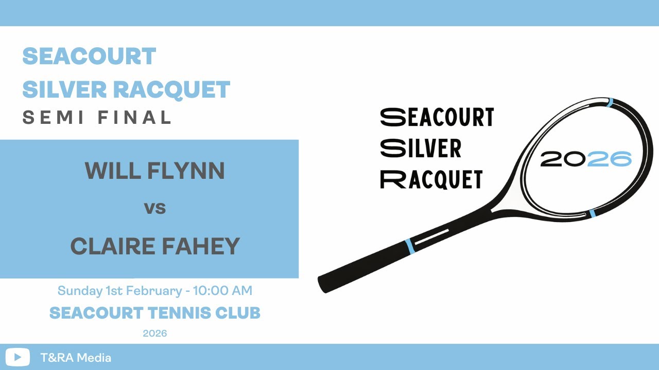 Seacourt Silver Racquet 2026 - Semi Final - Will Flynn vs Claire Fahey
