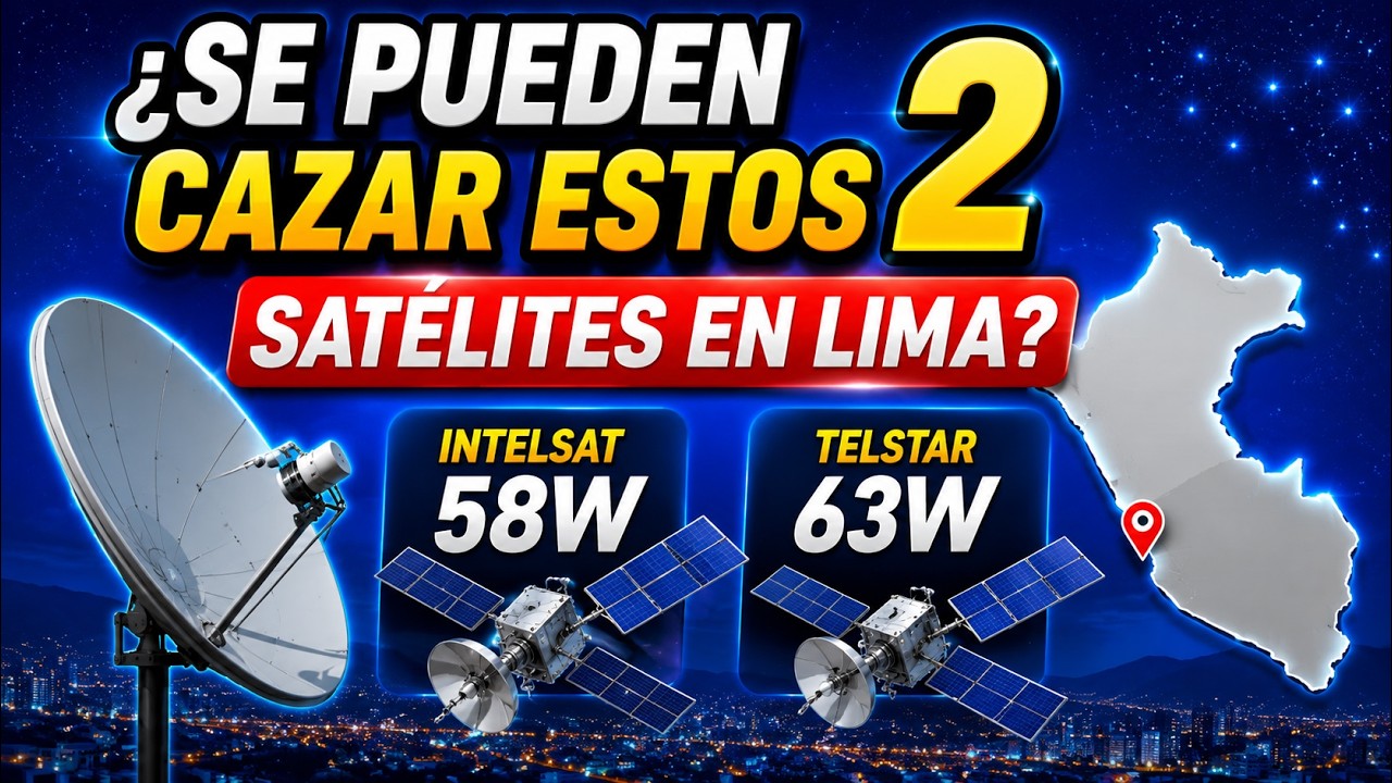 PODRÉ CAZAR EL INTELSAT 58W Y EL TELSTAR 63W DESDE LIMA??