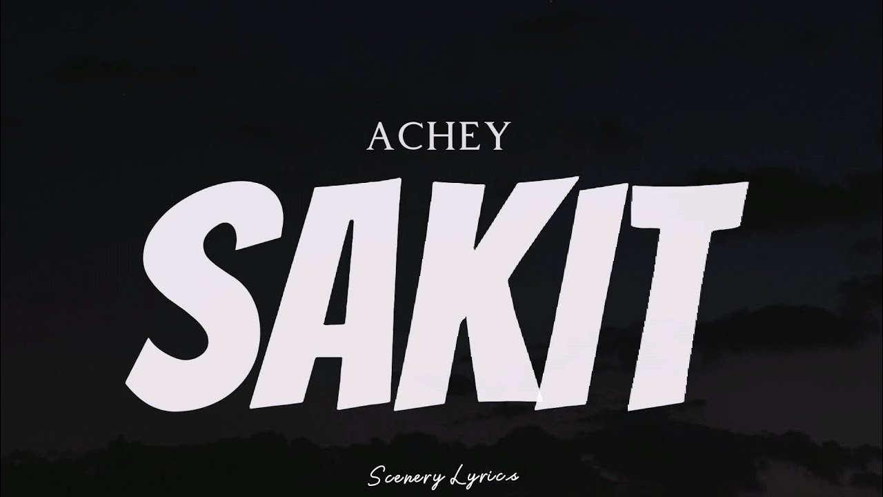 ACHEY - Sakit ( Lyrics )
