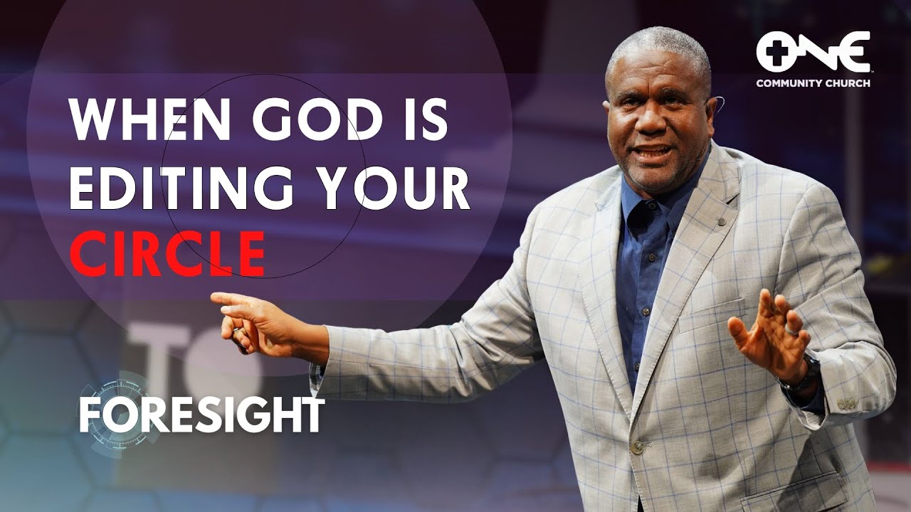 When God Is Editing Your Circle | A Message from Dr. Conway Edwards