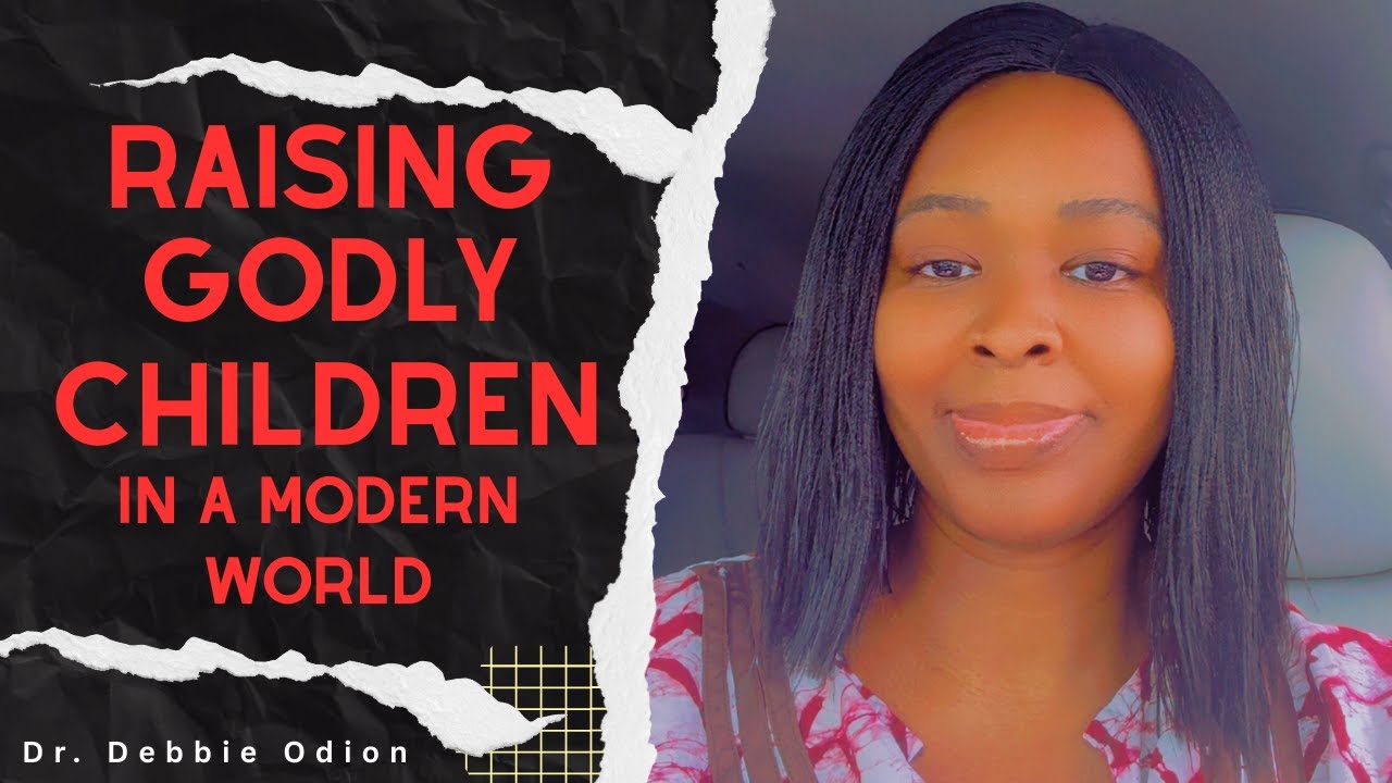 Raising Godly Children in a Modern World | Day 6 | Dr Debbie Odion
