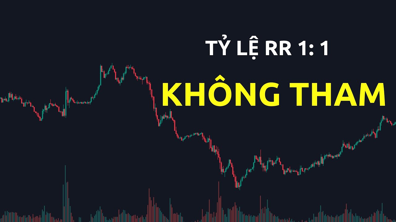 Kh&ocirc;ng tham lam, tỷ lệ RR : 1/1 h&atilde;y biết chốt lời | Trading | Angel