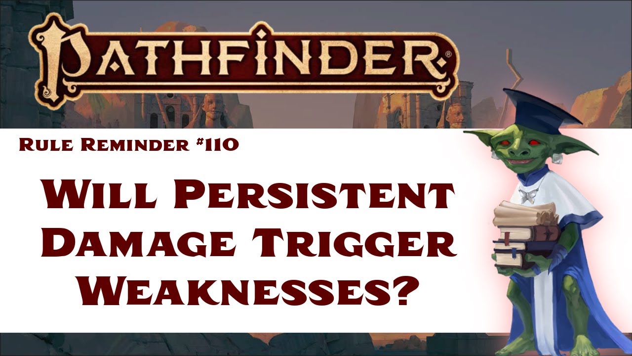Will Persistent Damage Trigger Weaknesses? (Pathfinder 2e Rule Reminder #110)