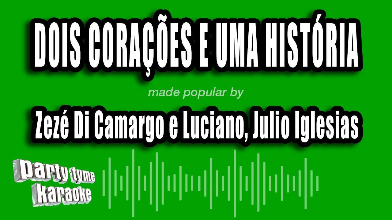 Zezé Di Camargo e Luciano, Julio Iglesias - Dois Corações E Uma História (Versão Karaokê)