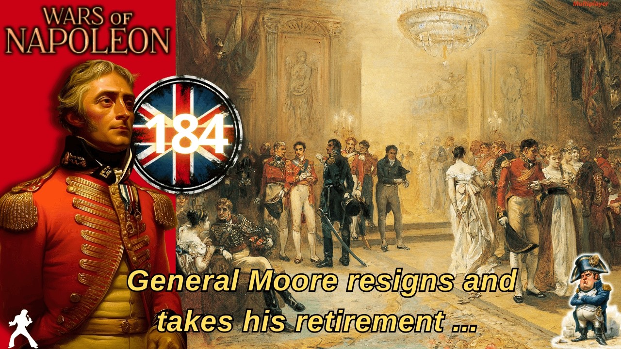 Wars of Napoleon // 184  // General Moore resigns and takes his retirement ...