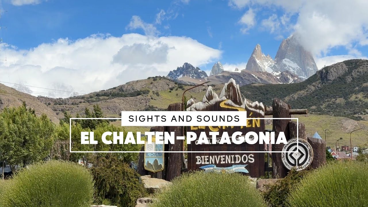 Sights & Sounds — El Chaltén, Patagonia