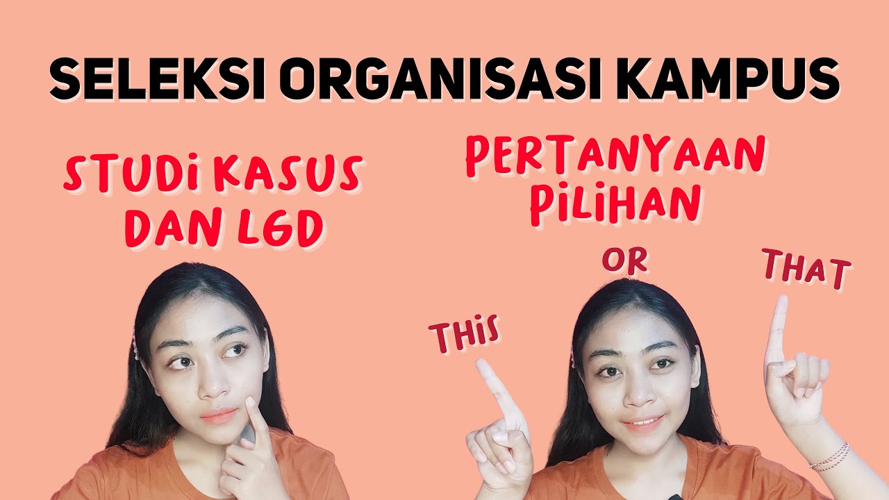 TIPS LOLOS ORGANISASI MAHASISWA KAMPUS | STUDI KASUS (LGD) DAN PERTANYAAN PILIHAN (PRIORITAS)