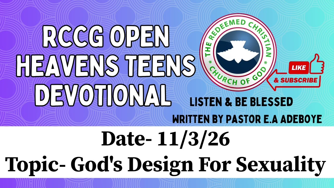 11/3/26 RCCG Open Heavens Teens Devotional-  God’s Design For Sexuality- Written by Pastor E Adeboye