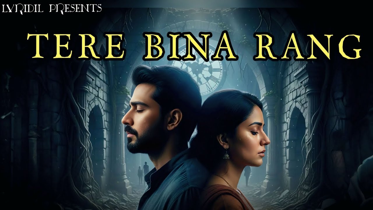 Tere Bina Rang |Lyridil Presents |Official Song 2026 #heartbreaksong #bollywood #officialmusicvideo