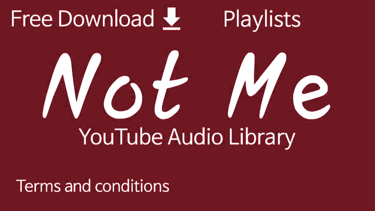 Not Me | YouTube Audio Library