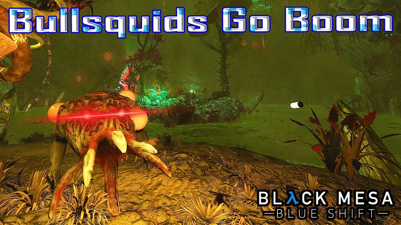 Black Mesa: Blue Shift - Part 27 - EXPLOSIVE BULLSQUIDS