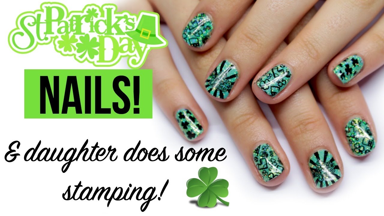 🍀ST PATRICK'S DAY NAILS! & DAUGHTER DOES SOME STAMPING! | UBER CHIC🍀