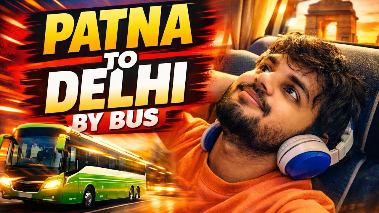 Patna To Delhi By Bus | Full Travel Experience + Total Expenses    YASH TOURS