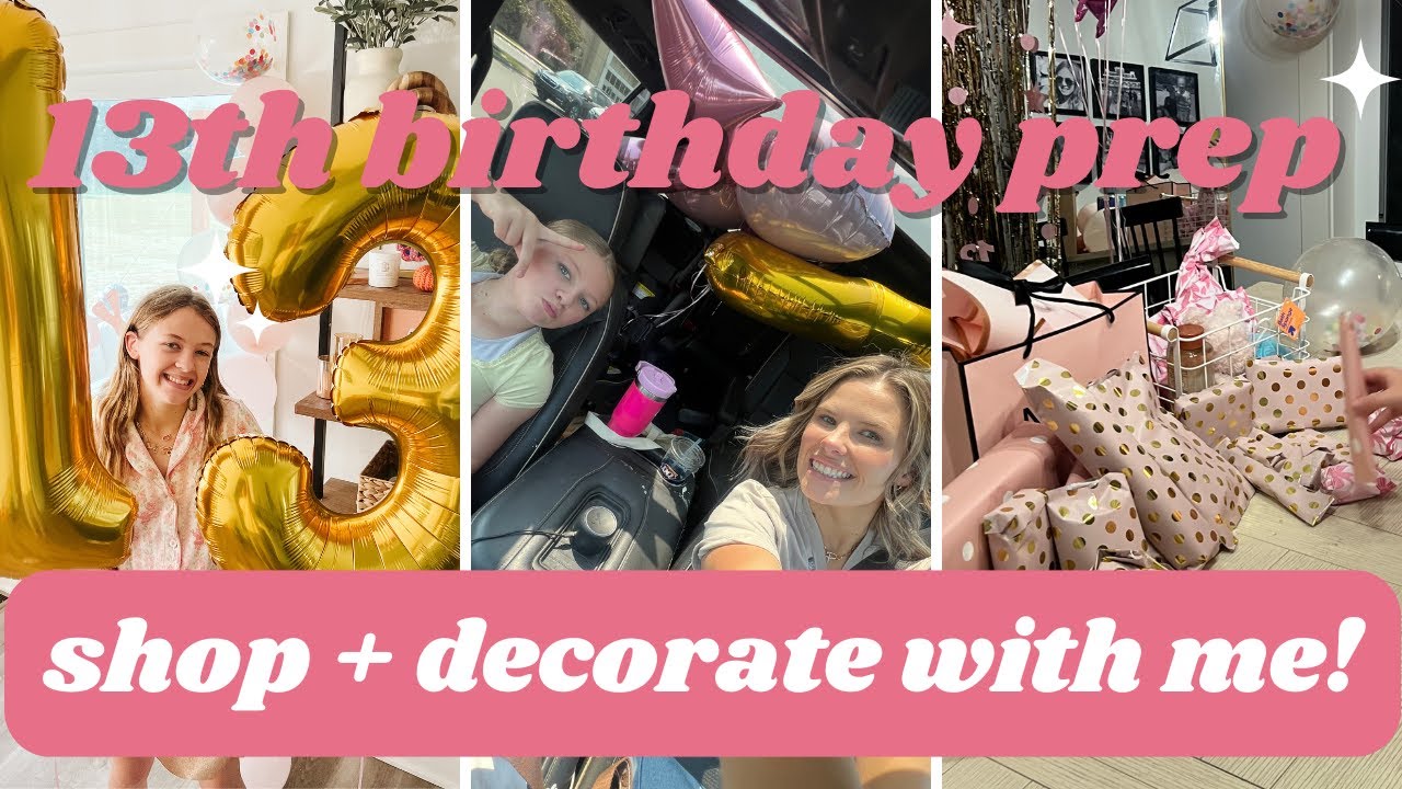 13th Birthday Prep + Decorate with Me 🎉 Party Shopping + Gift Ideas 🤍 