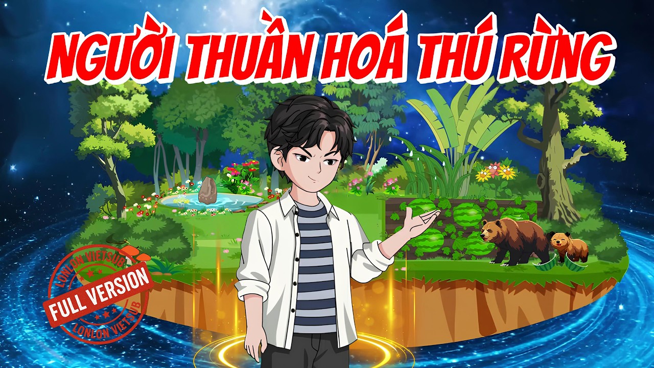 [FULL VERSION] Người Thuần Hoá Thú Rừng │ LonLon Vietsub