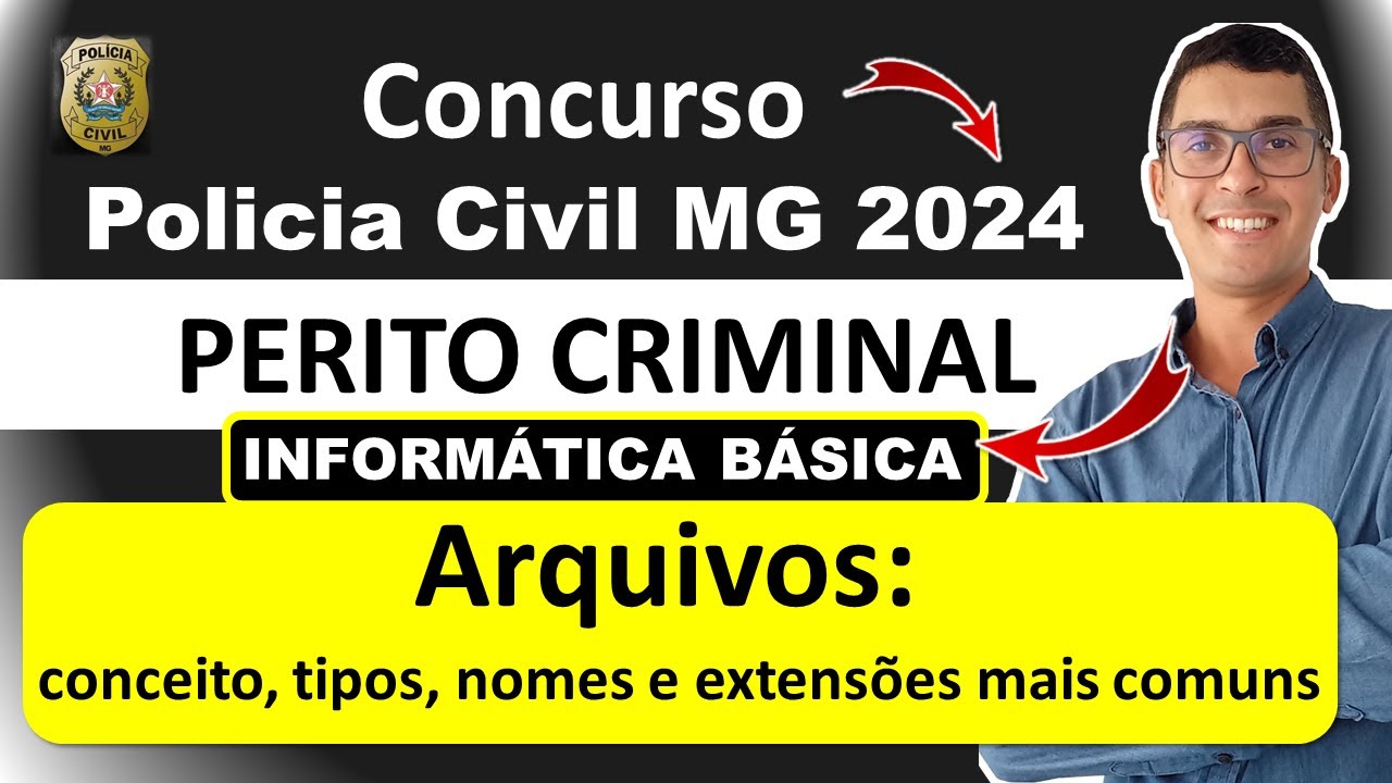 Arquivos: conceito, tipos, nomes e extensões mais comuns | Concurso PC MG 2024 | Perito Criminal