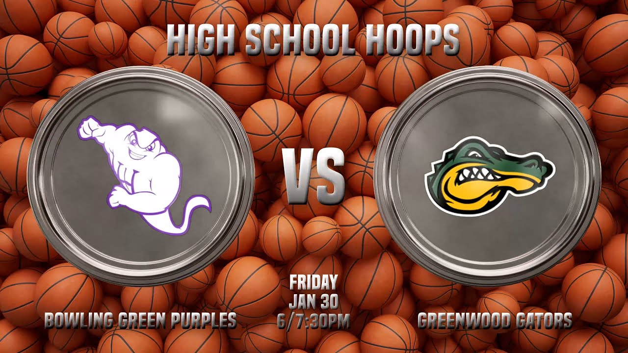 Greenwood vs. Bowling Green | High School Hoops