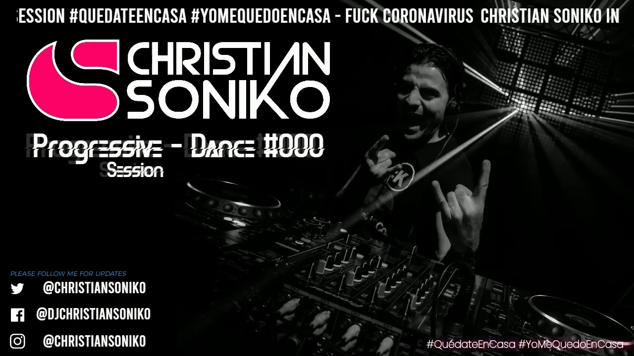 CHRISTIAN SONIKO - Progressive - Dance #000 #QuédateEnCasa ke yo te pongo la MUSIKA