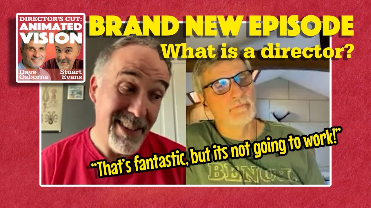Ep003 Directors Cut: Animated Vision -  What IS a director?