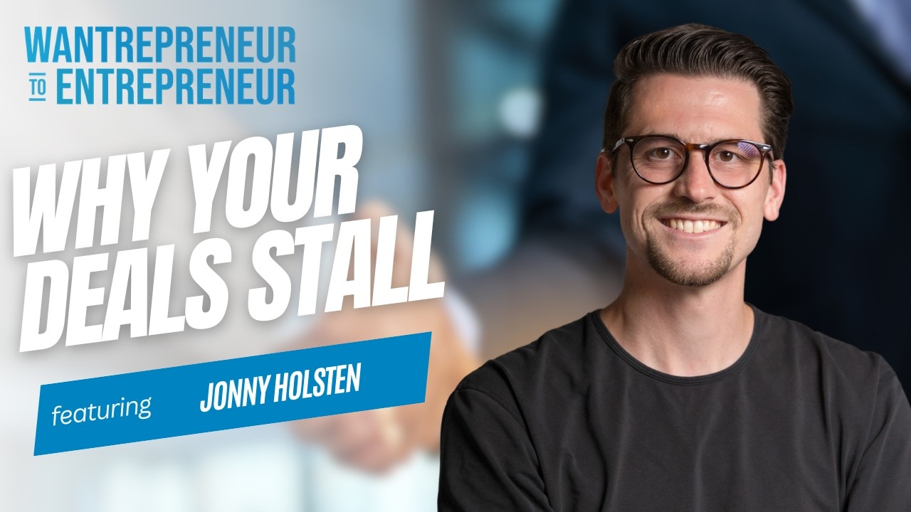 The Real Reason Your Deals Stall (And How to Fix It) w/ Jonny Holsten
