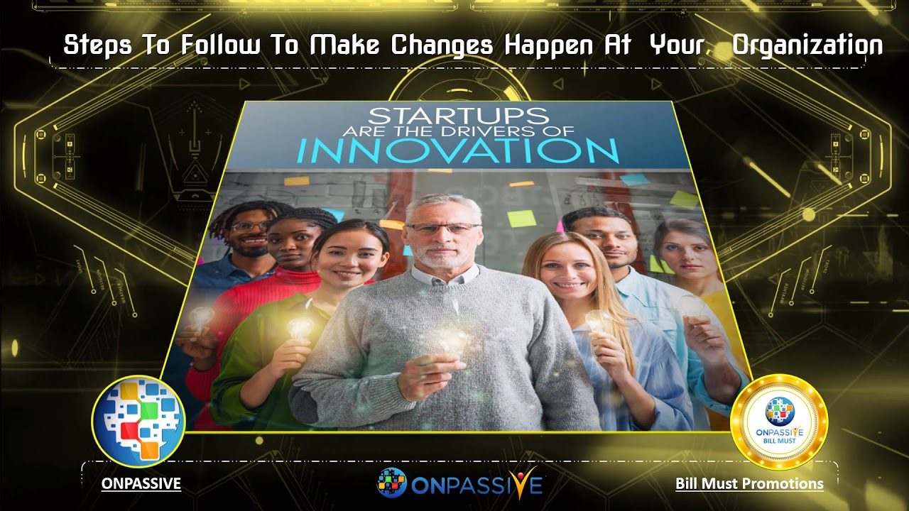 ONPASSIVE - Gofounders - Steps To Follow To Make Changes Happen At Your Organization