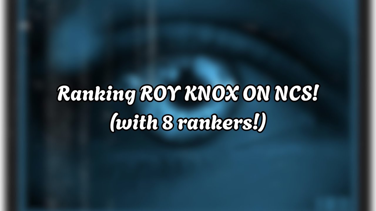 Ranking ROY KNOX ON NCS! (With 8 other rankers!)