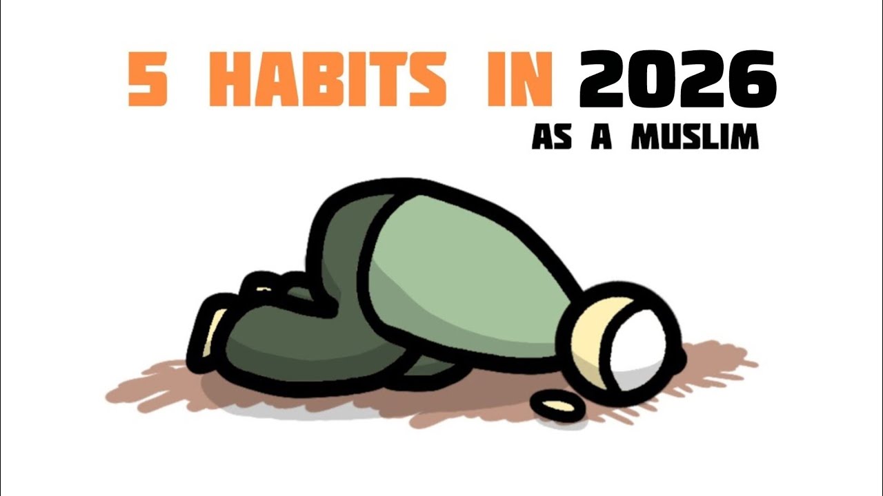 5 Habits to Develop as a Muslim [2026]
