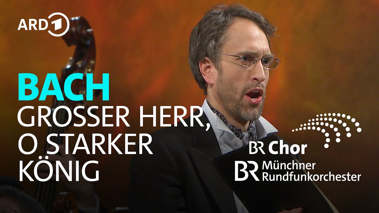 Bach - Großer Herr, o starker König | C. Immler | P. Dijkstra | Chor des Bayerischen Rundfunks