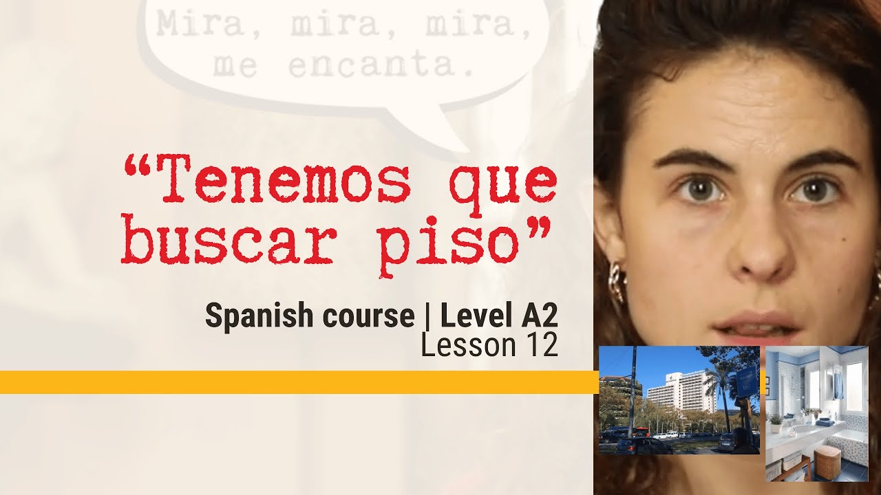 Clase nivel A2 | 12 - Tenemos que buscar piso