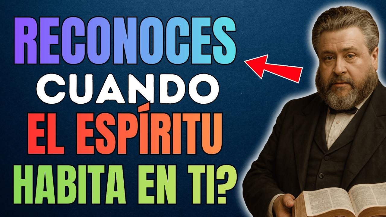 ¿CÓMO RECONOCER si el ESPÍRITU SANTO ESTÁ EN TI? 10 Señales Que No Todos Notan | Charles Spurgeon