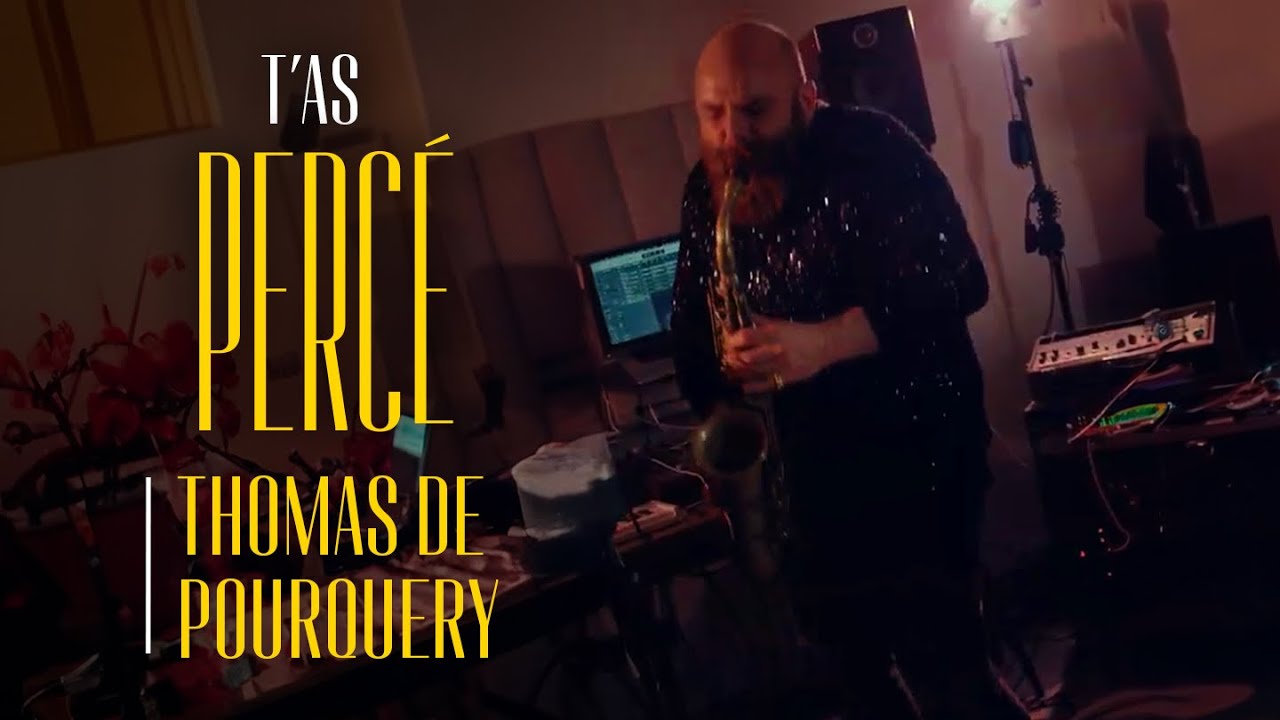T'as Percé - Thomas De Pourquery