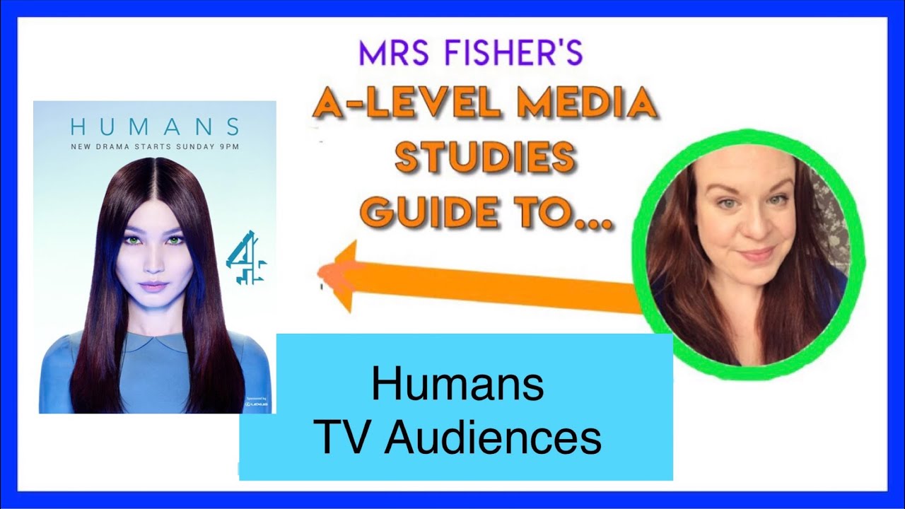 A-Level Media - Humans - Audiences