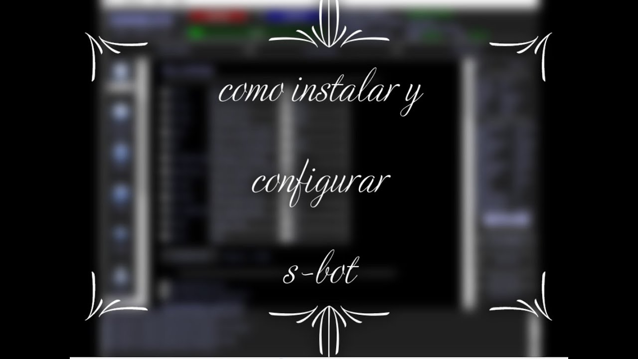 COMO INSTALAR Y CONFIGURAR EL S-BOT