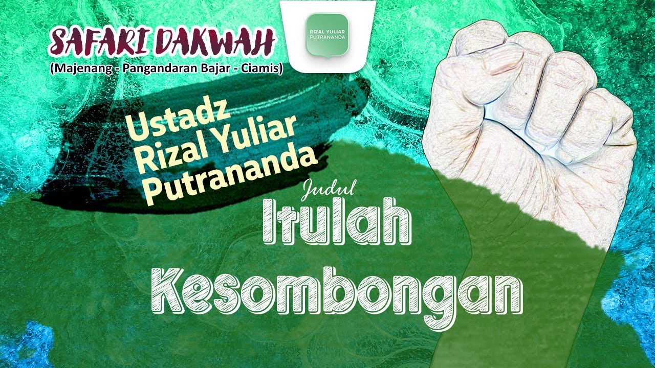 Itulah Kesombongan - Ustadz Rizal Yuliar Putrananda