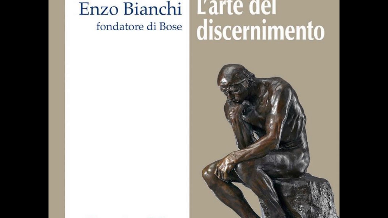Enzo Bianchi L'arte del discernimento