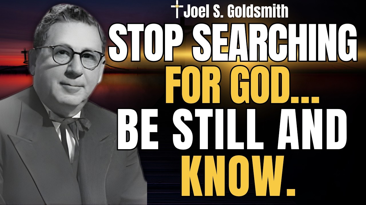 JOEL S. GOLDSMITH: The Secret Of Spiritual Consciousness — Be Still And Let God Work