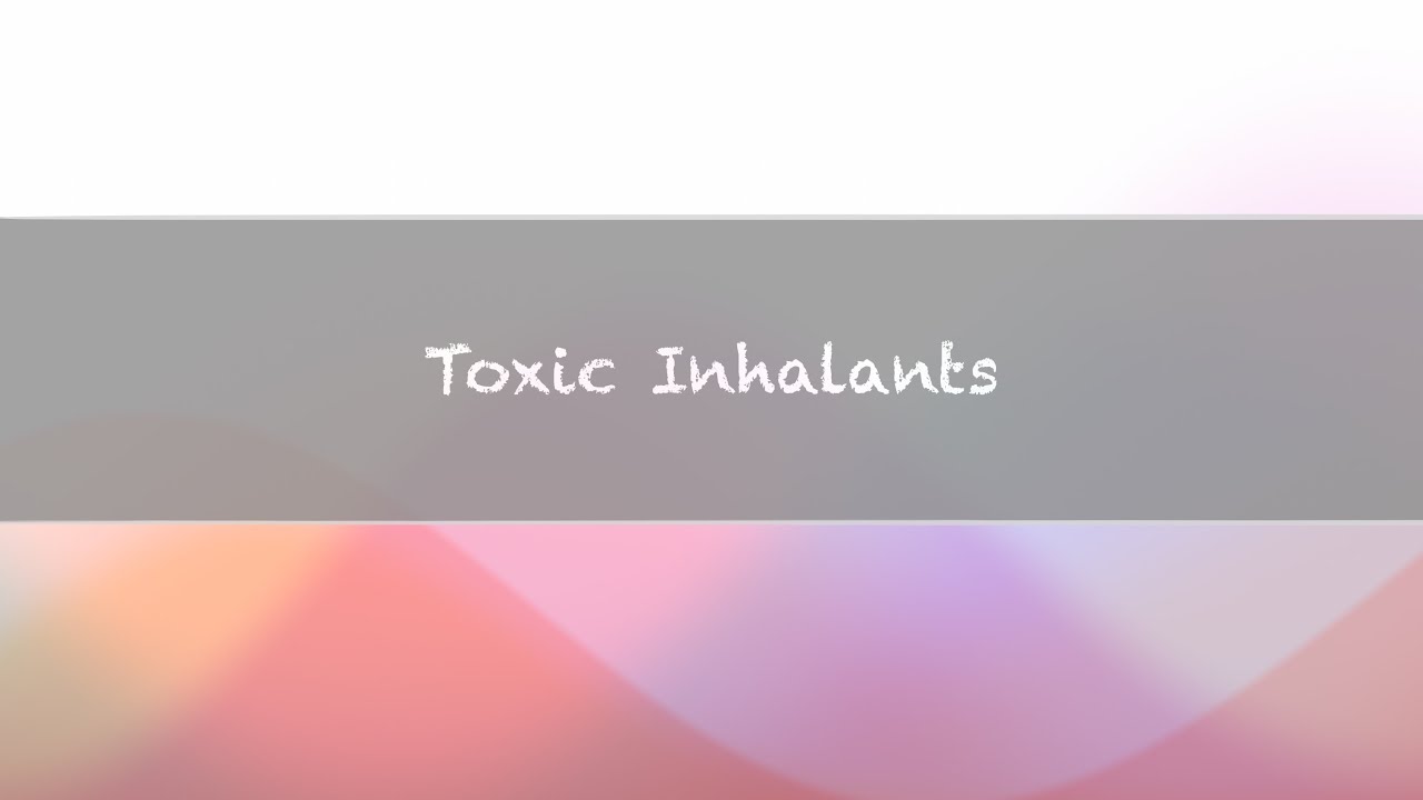 Toxic inhalants-HC-Local anesthetics