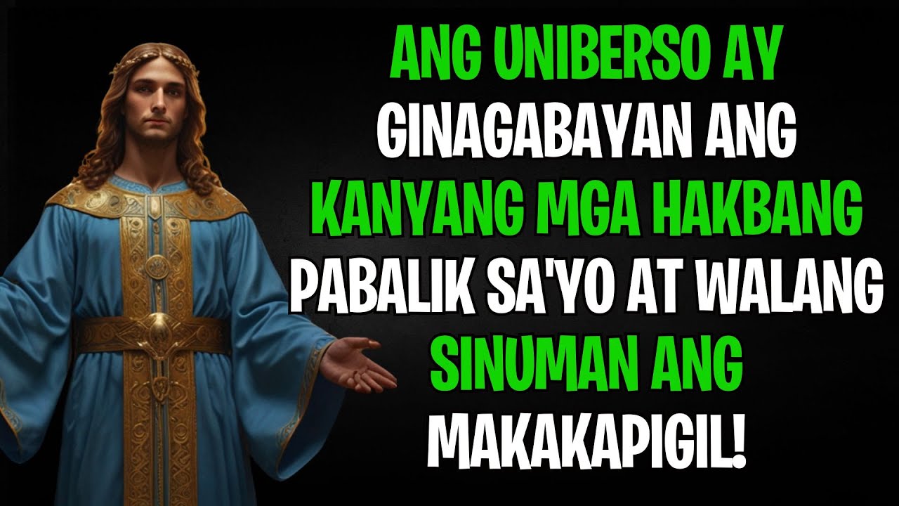 ANG UNIBERSO AY GINAGABAYAN ANG KANYANG MGA HAKBANG PABALIK SA'YO AT WALANG SINUMAN ANG MAKAKAPIGIL!