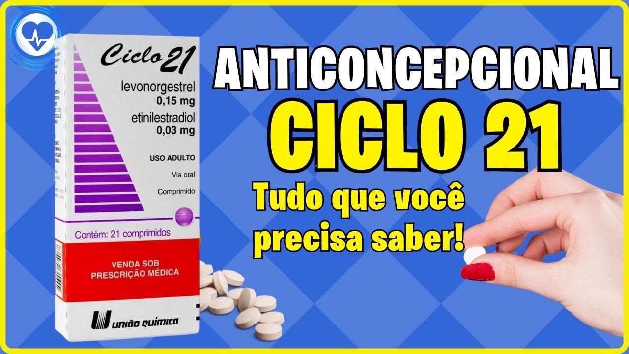 💙ANTICONCEPCIONAL CICLO 21: 10 coisas que voc&ecirc; precisa saber [2024]
