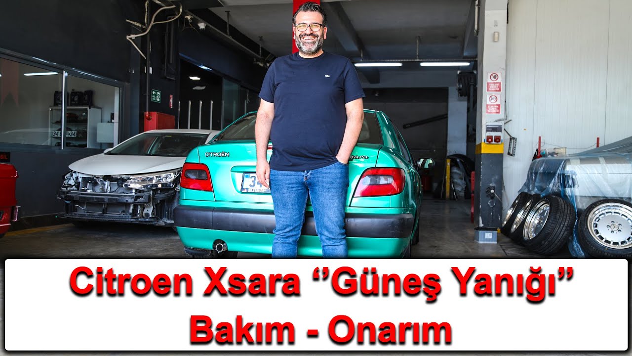 Citroen Xsara ''Güneş Yanığı'' ve Mekanik Bakım - Onarım