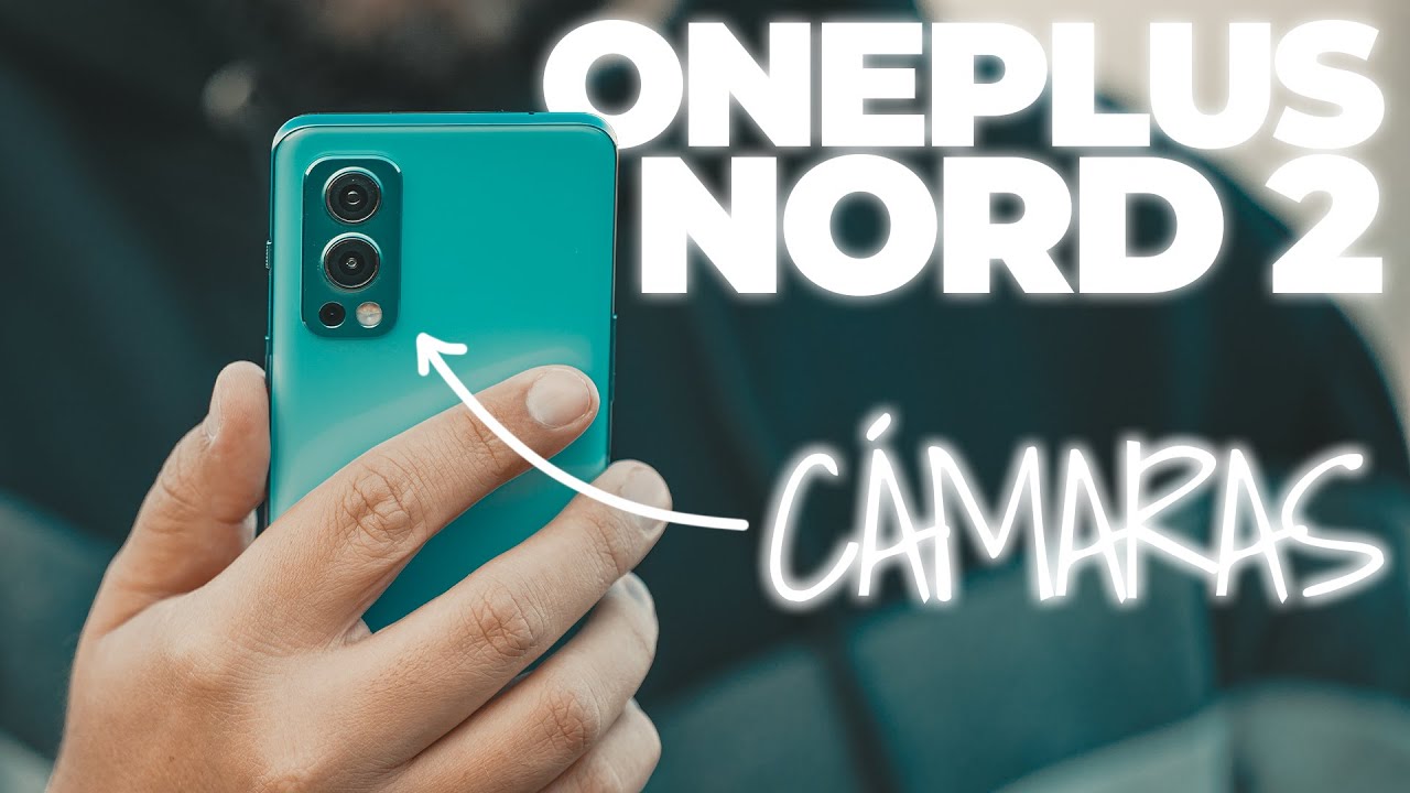 ¡Todo sobre las CÁMARAS del ONEPLUS NORD 2 5G!