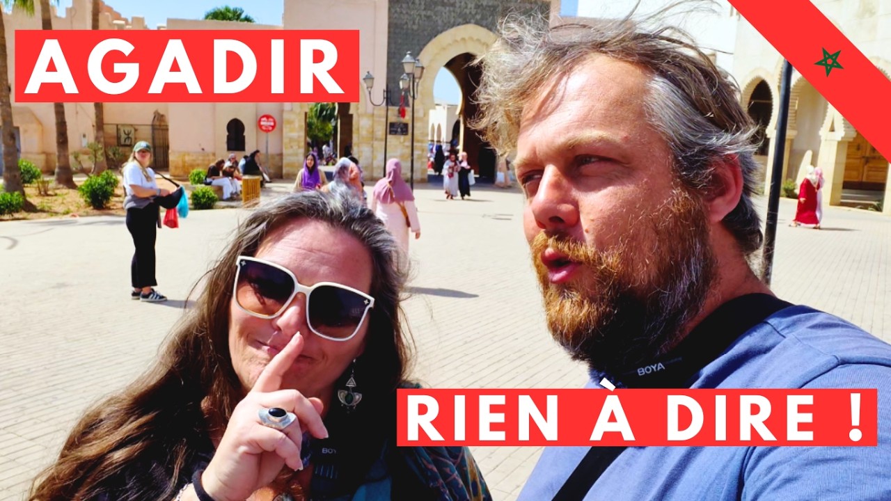 AGADIR ? RIEN à DIRE  : au contraire !!