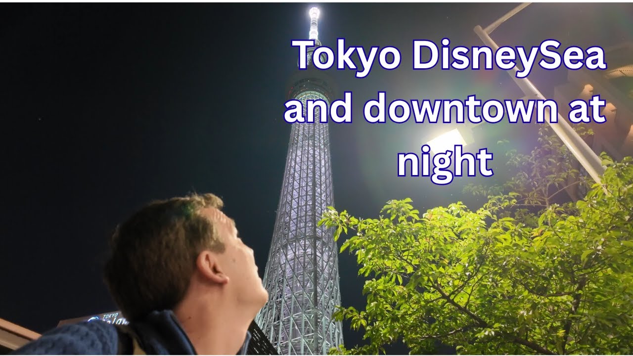 Tokyo DisneySea | Tokyo sky tree | Night time in Tokyo | Asia adventure Day 16
