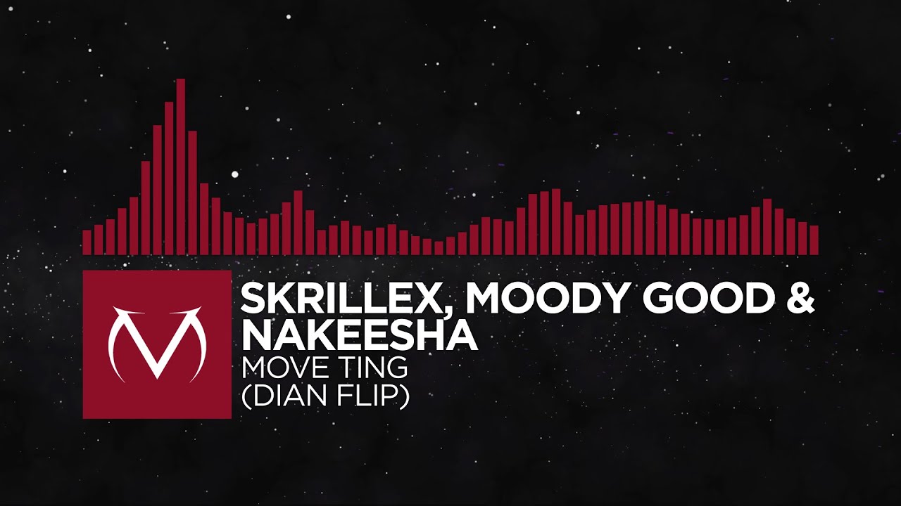 [Trap] - Skrillex, Moody Good & Nakeesha - move ting (Dian Flip)