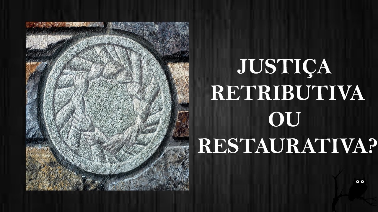 Justiça retributiva versus justiça restaurativa