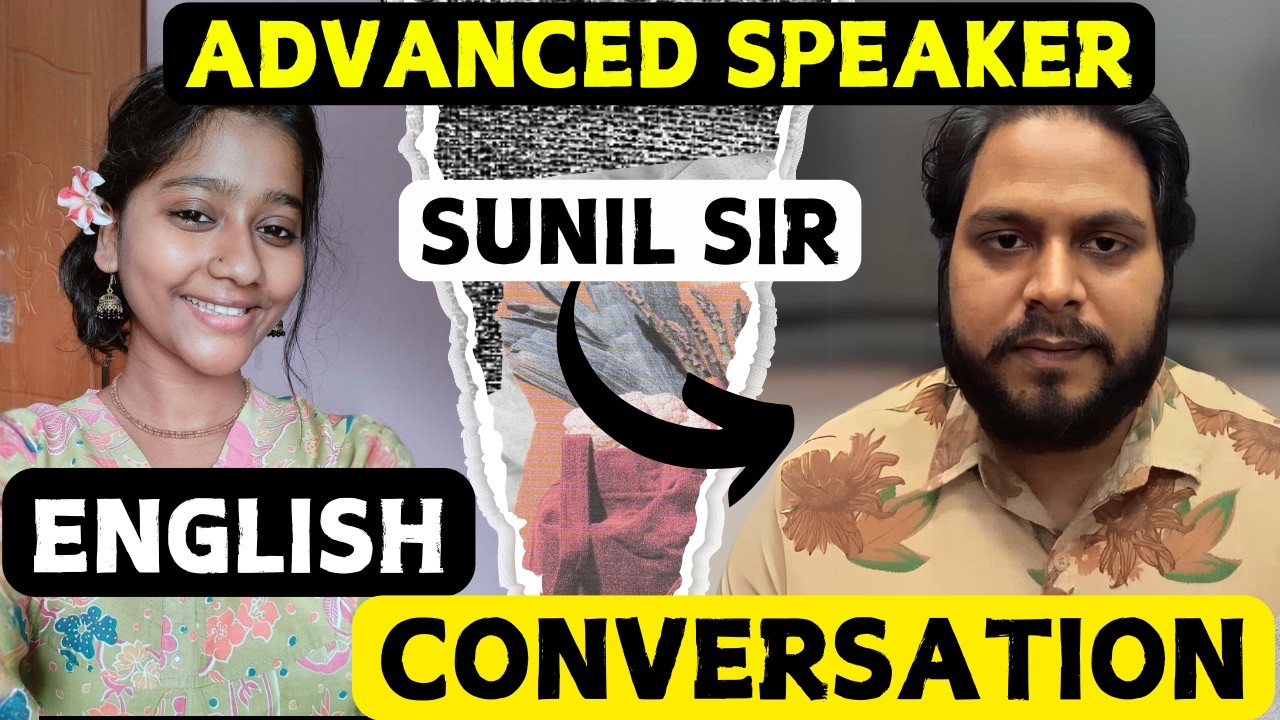 Speaking with an Advanced Speaker Sunil Sir || Practice, Conversation 76